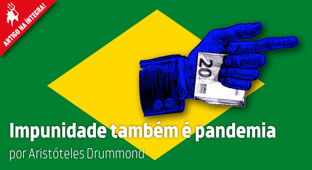 Impunidade Pandemia Tamb M Arist Teles Drummond